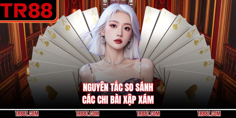 Nguyên tắc so sánh các chi bài xập xám