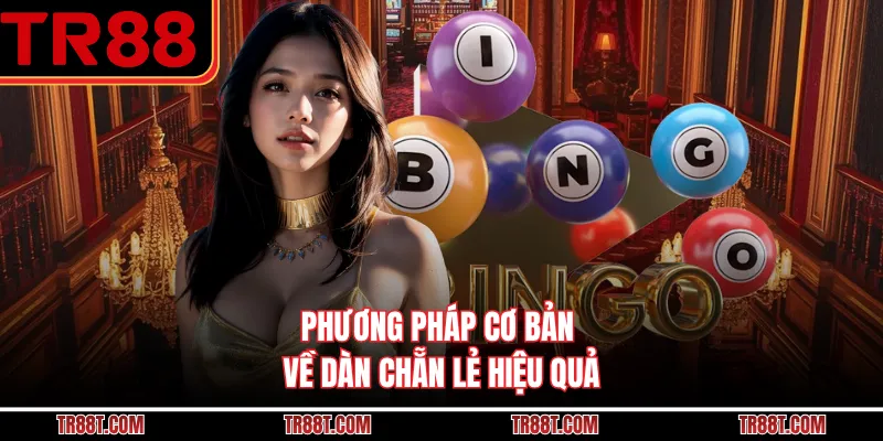 Phương pháp cơ bản về dàn chẵn lẻ hiệu quả