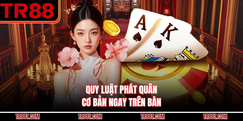 Quy luật phát quân cơ bản ngay trên bàn