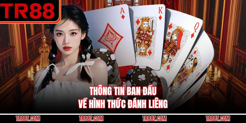 Thông tin ban đầu về hình thức đánh Liêng