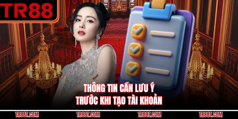 Thông tin cần lưu ý trước khi tạo tài khoản