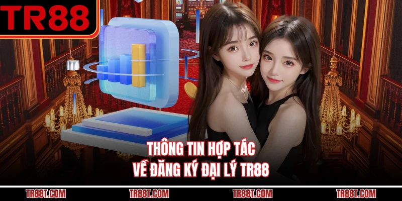 Thông tin hợp tác về đăng ký đại lý TR88