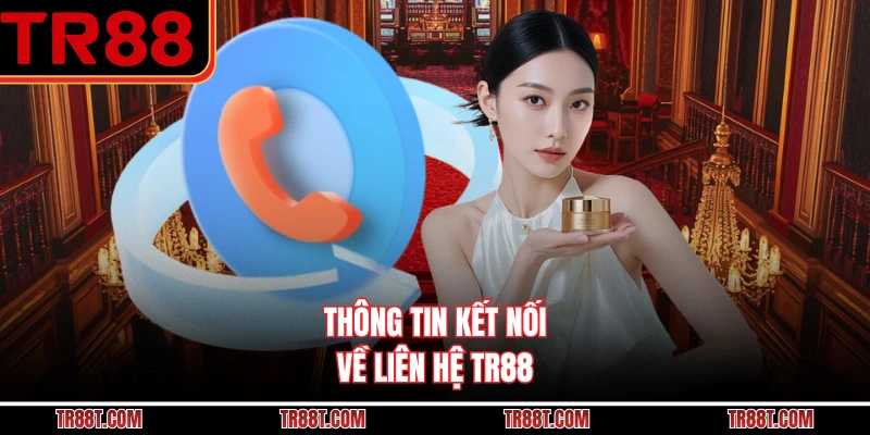 Thông tin kết nối về liên hệ TR88 