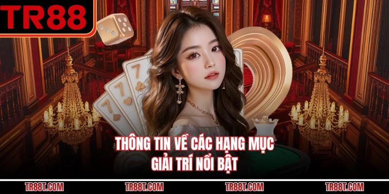 Thông tin về các hạng mục giải trí nổi bật